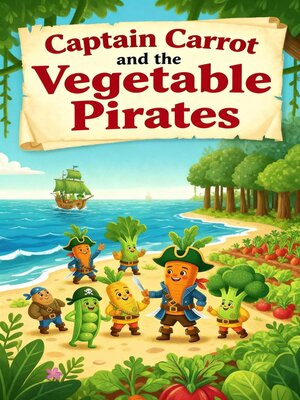 cover image of Captain Carrot and the Vegetable Pirates